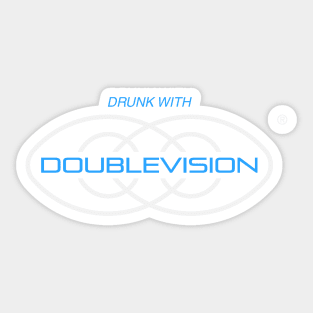 Drunk with Doublevision Sticker